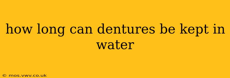 how long can dentures be kept in water