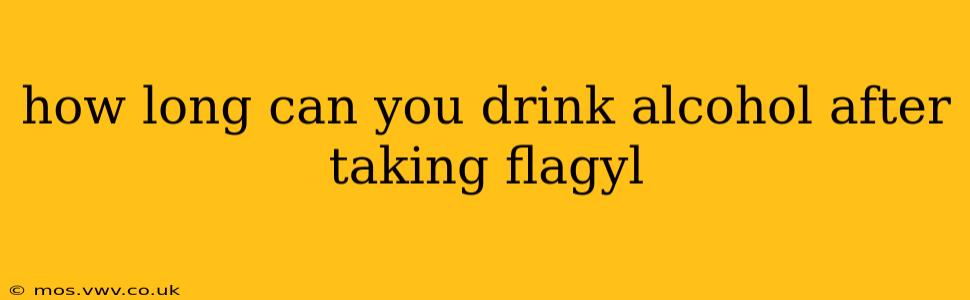 how long can you drink alcohol after taking flagyl
