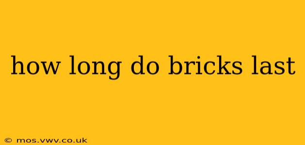 how long do bricks last