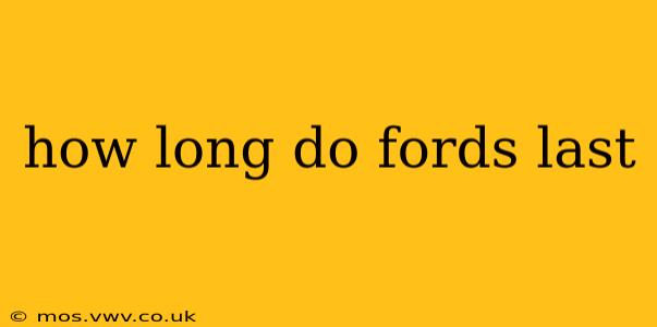 how long do fords last
