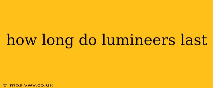 how long do lumineers last