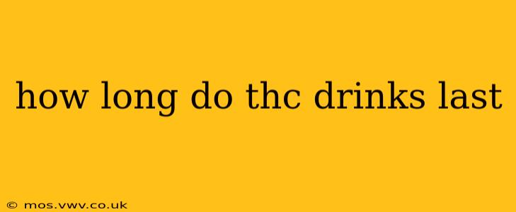 how long do thc drinks last