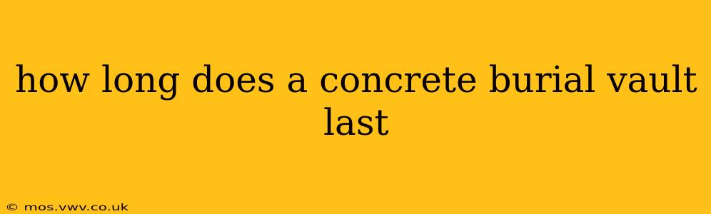 how long does a concrete burial vault last