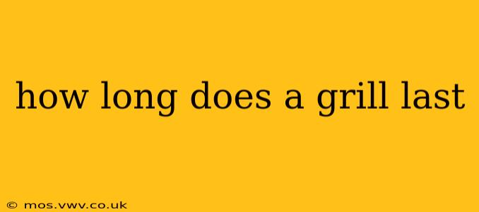 how long does a grill last