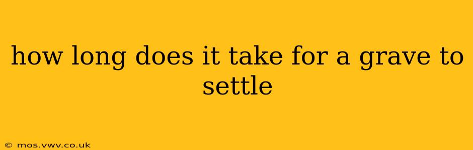 how long does it take for a grave to settle