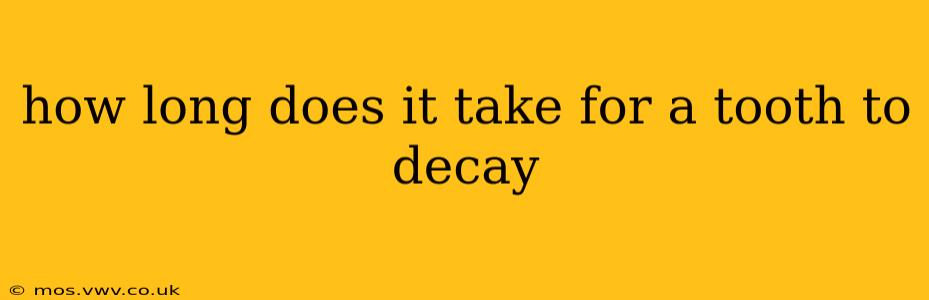 how long does it take for a tooth to decay