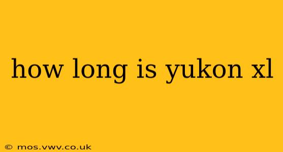 how long is yukon xl