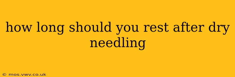 how long should you rest after dry needling