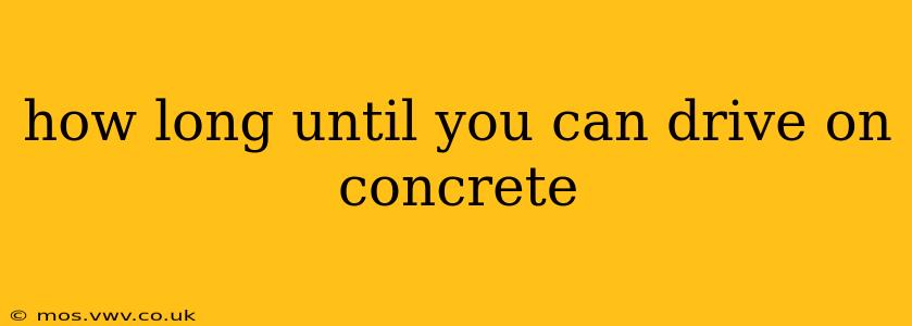 how long until you can drive on concrete