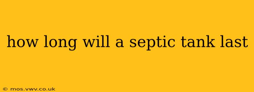 how long will a septic tank last