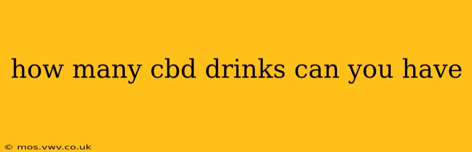 how many cbd drinks can you have