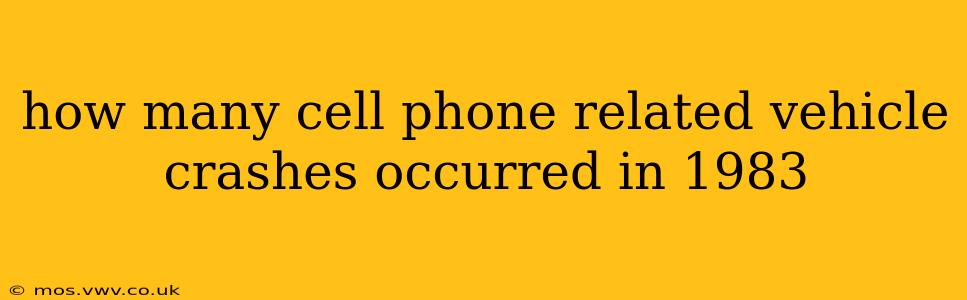 how many cell phone related vehicle crashes occurred in 1983