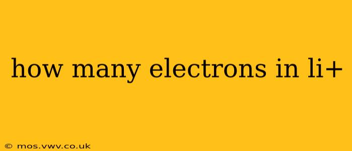 how many electrons in li+