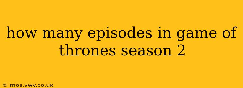 how many episodes in game of thrones season 2
