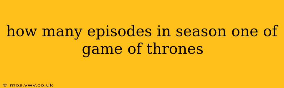 how many episodes in season one of game of thrones