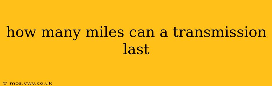 how many miles can a transmission last
