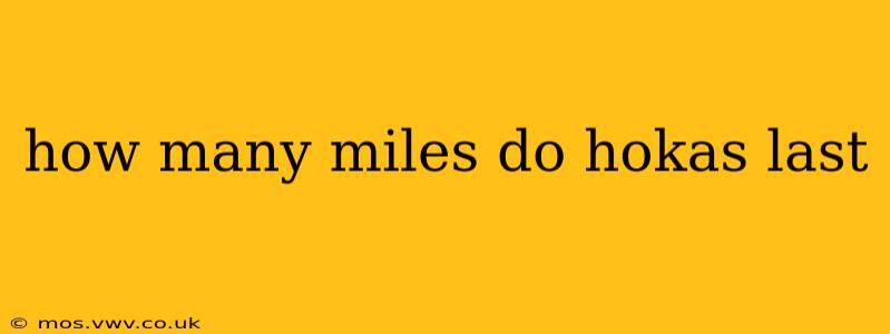 how many miles do hokas last