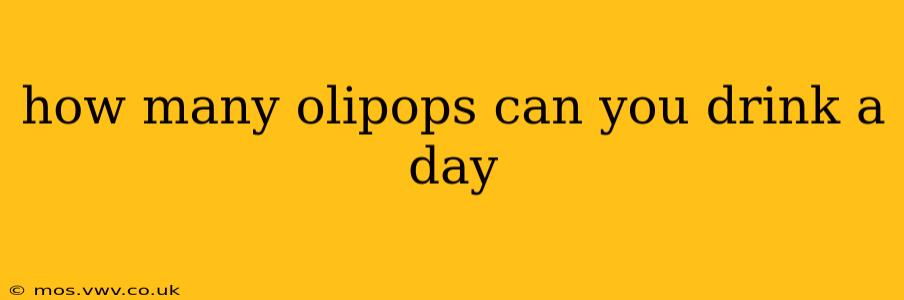 how many olipops can you drink a day