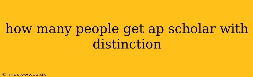 how many people get ap scholar with distinction