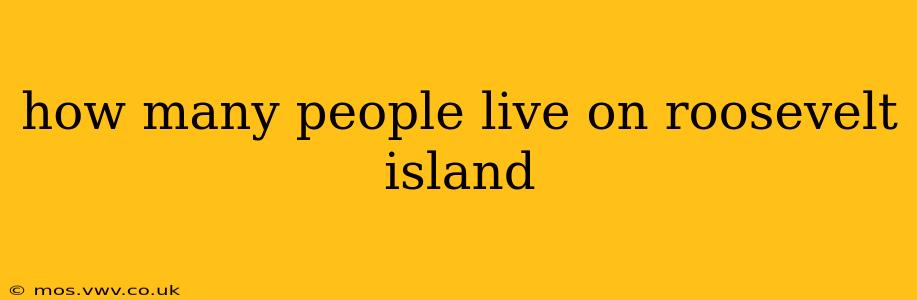 how many people live on roosevelt island
