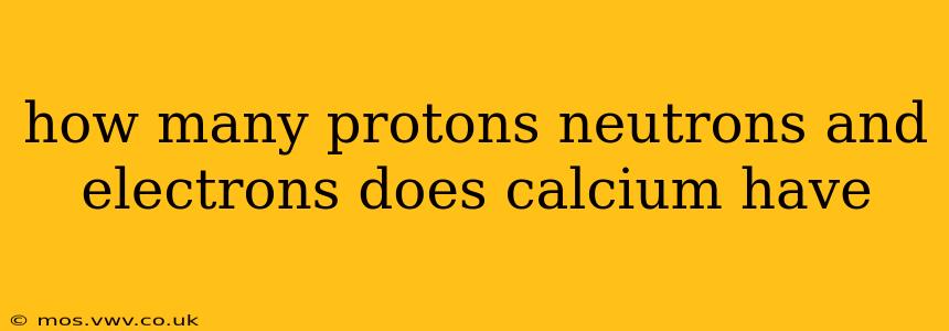 how many protons neutrons and electrons does calcium have