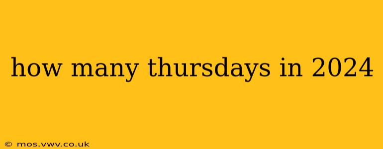 how many thursdays in 2024