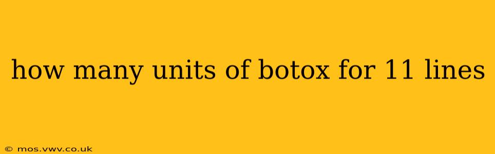 how many units of botox for 11 lines