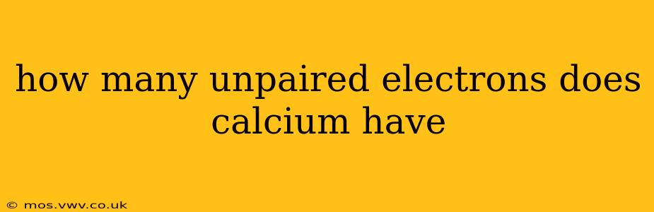 how many unpaired electrons does calcium have