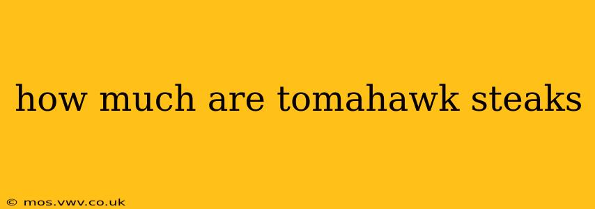 how much are tomahawk steaks