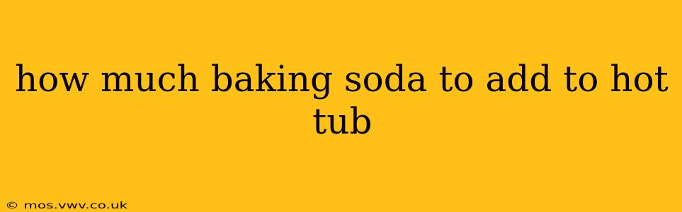how much baking soda to add to hot tub