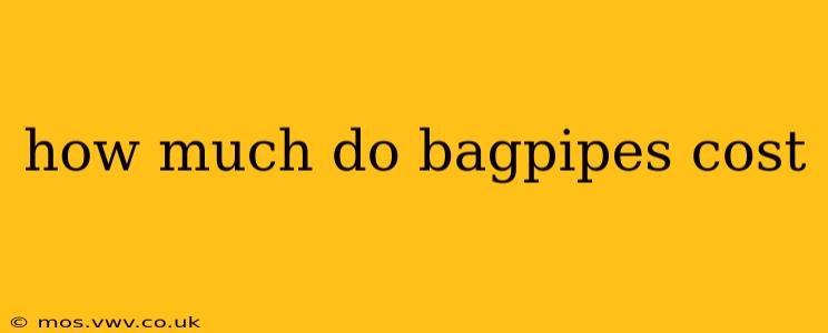 how much do bagpipes cost