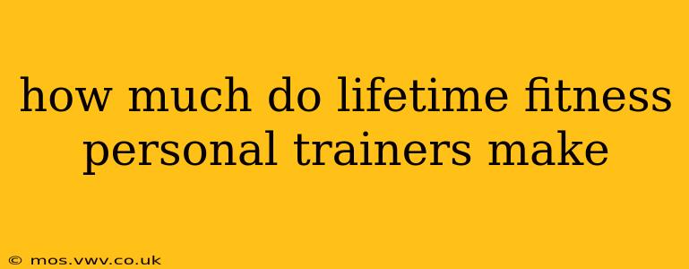 how much do lifetime fitness personal trainers make