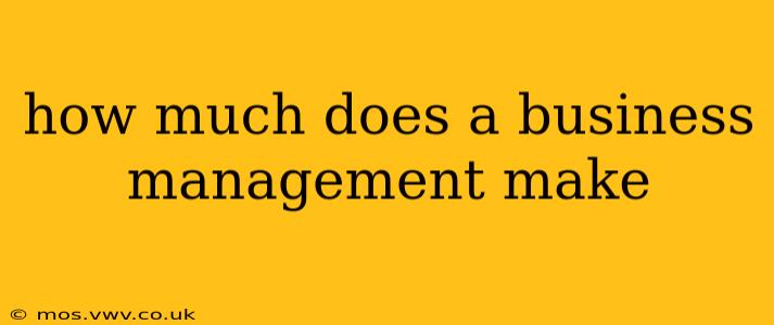 how much does a business management make