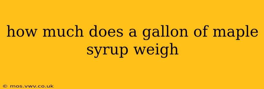 how much does a gallon of maple syrup weigh
