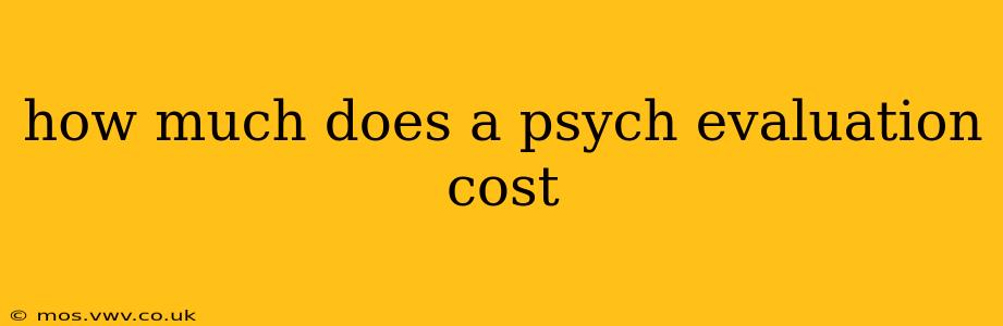 how much does a psych evaluation cost
