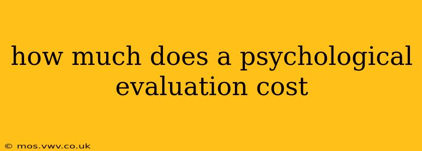 how much does a psychological evaluation cost