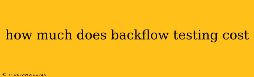 how much does backflow testing cost