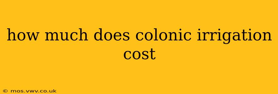 how much does colonic irrigation cost