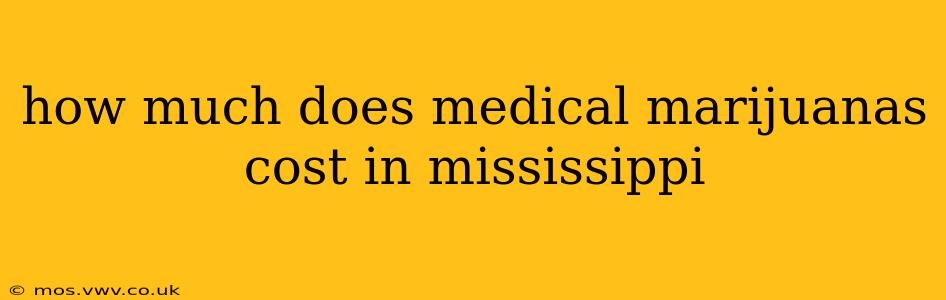 how much does medical marijuanas cost in mississippi