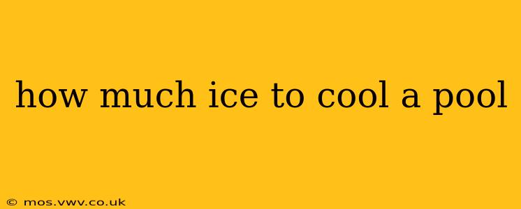 how much ice to cool a pool