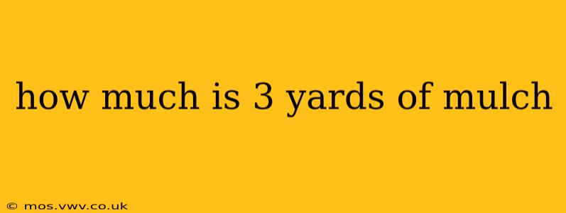 how much is 3 yards of mulch
