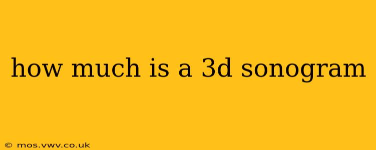 how much is a 3d sonogram