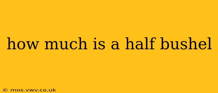 how much is a half bushel