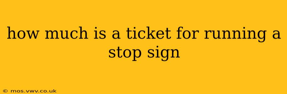 how much is a ticket for running a stop sign