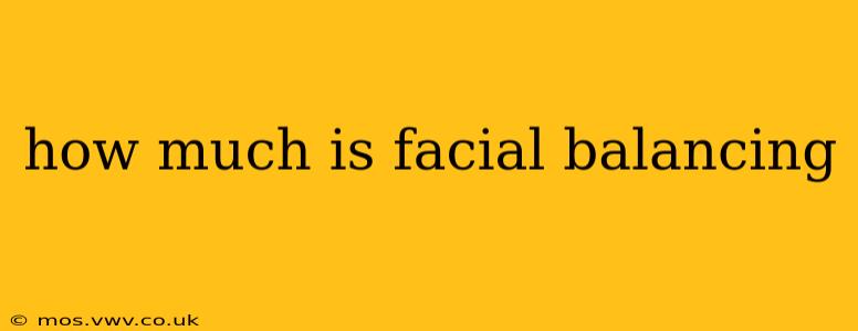 how much is facial balancing