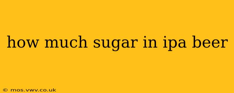 how much sugar in ipa beer