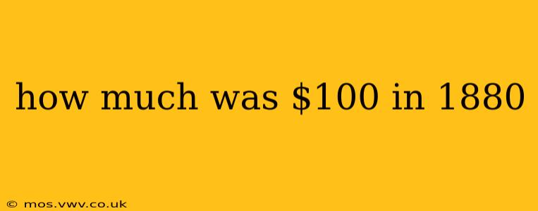 how much was $100 in 1880