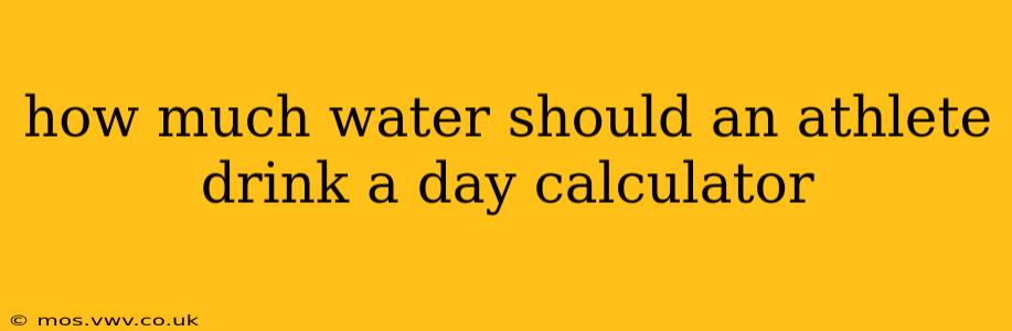 how much water should an athlete drink a day calculator