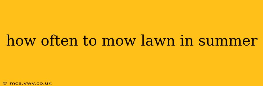 how often to mow lawn in summer
