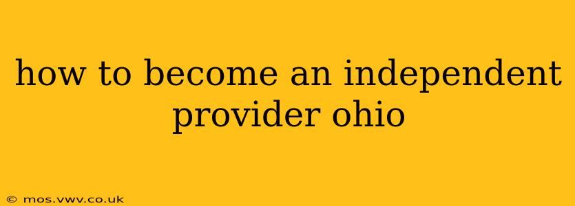 how to become an independent provider ohio